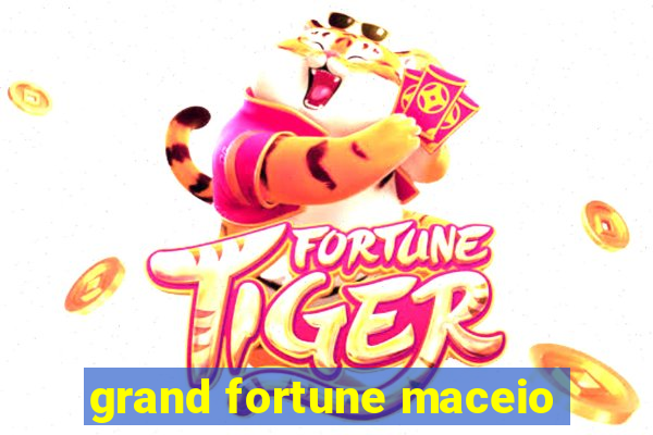 grand fortune maceio